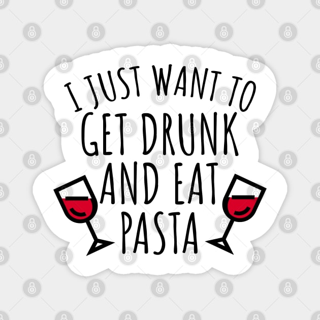 I just want to get drunk and eat pasta Magnet by LunaMay