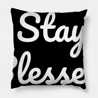 Stay blessed Pillow