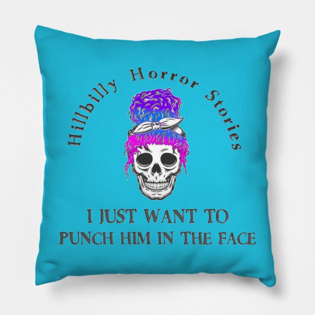 Punch Him In The Face Pillow by Hillbilly Horror Stories