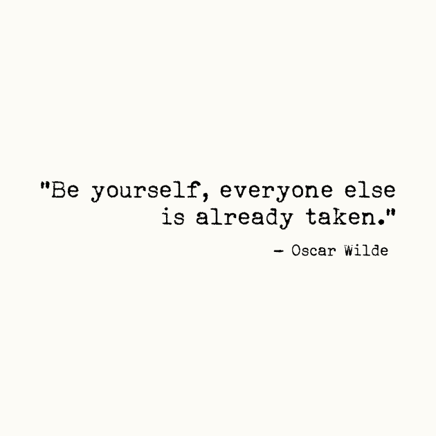 Be yourself, everyone else is already taken by LemonBox