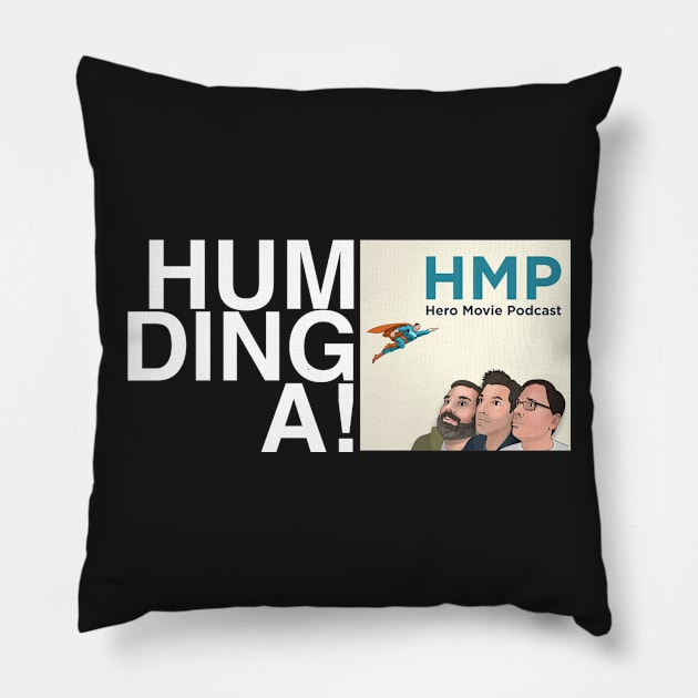 HUMDINGA!! Pillow by HeroMoviePod