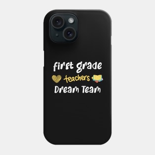 First Grade Teacher Dream Team Phone Case