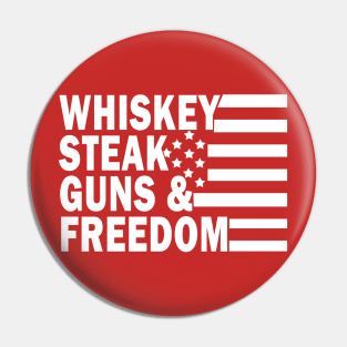 Whiskey Steak Guns and Freedom Pin