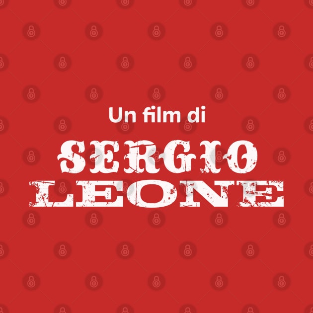 Un Film di Sergio Leone by ölümprints