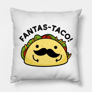 Fantas-taco Cute Fantastic Taco Pun Pillow