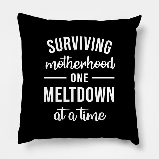 Surviving Motherhood One Meltdown At A Time Pillow by anupasi