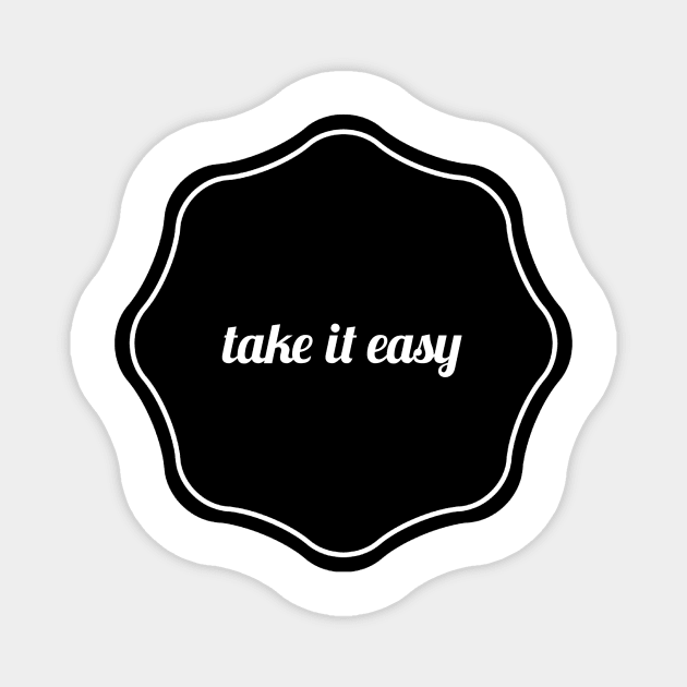 take it easy Magnet by GMAT