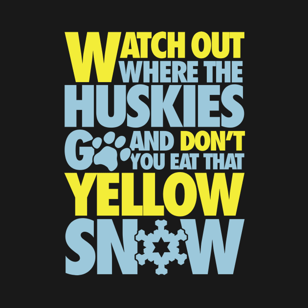 Watch out where the huskies go and don't you eat that yellow snow! by nektarinchen