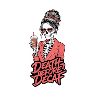 Death Before Decaf Skeleton Coffee Lover Shirt - Bold Fashion Statement Tee T-Shirt