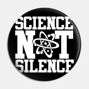 Science Not Silence Pin