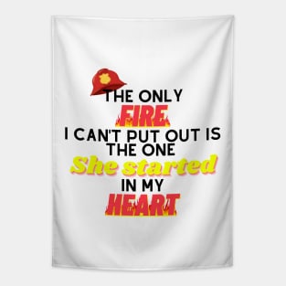 The Only Fire I Can't Put Out Firefighter Husband Gift Tapestry