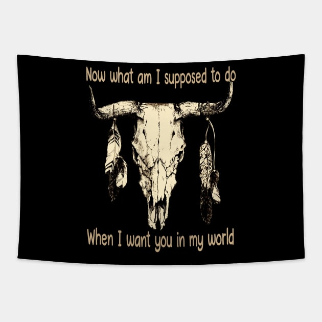 Now What Am I Supposed To Do When I Want You In My World Feathers Country Skull Bull Tapestry by Beetle Golf