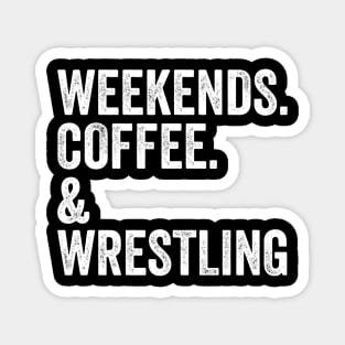 Weekends. Coffee. Wrestling. SweatShirt | Wrestling Mom Shirt | Wrestling Mom Magnet