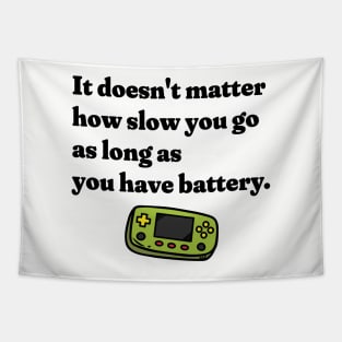 It Doesn't Matter How Slow You Go As Long As You Have Battery Tapestry