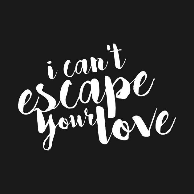 I Can't Escape Your Love by goodnewsfeed