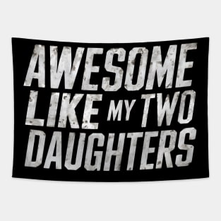 Funny Father's Day 2024 Awesome Like My Two Daughters Tapestry