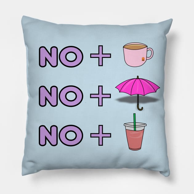 No tea, no shade, no pink lemonade Pillow by Brunaesmanhott0