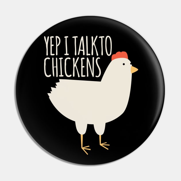 Yep I Talk to Chickens Pin by BramCrye