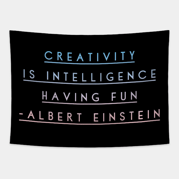 Creativity Is Intelligence Having Fun - Albert Einstein Inspirational Quotes Gift Tapestry by twizzler3b