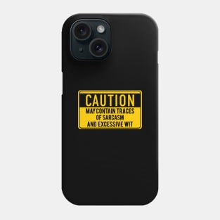 Caution - May contain traces of sarcasm Phone Case