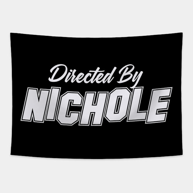 Directed By NICHOLE, NICHOLE NAME Tapestry by juleeslagelnruu