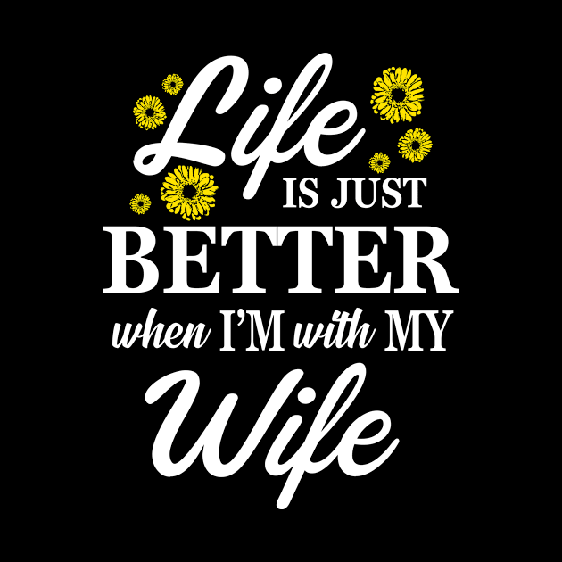 Life Is Just Better When I'm With My Wife Gift by Fowlerbg