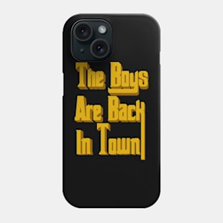 The boys are back in town Phone Case