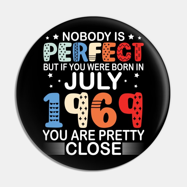 Nobody Is Perfect But If You Were Born In July 1969 You Are Pretty Close Happy Birthday 51 Years Old Pin by bakhanh123