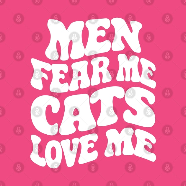 Men Fear Me Cats Love Me by Lovelydesignstore