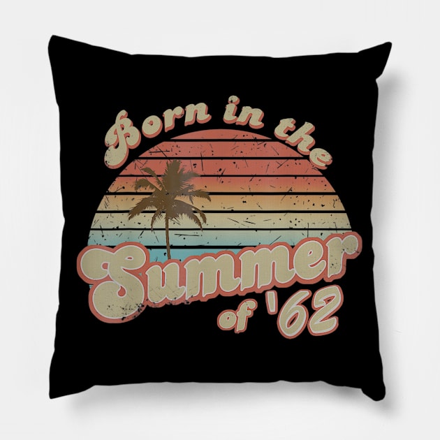 Born In The Summer 1962 58th Birthday Gifts Pillow by teudasfemales