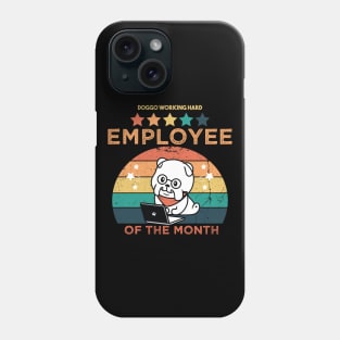 Work From Home Employee Of The Month Cute Dog Cool Dog Working Hard Retro Vintage Quarantined Funny Gift for Mom Dad Man Woman Sister Brother. Phone Case