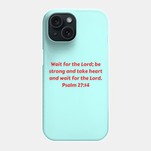 Bible Verse Psalm 27:14 Phone Case