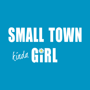 Small Town Kinda Girl T-Shirt