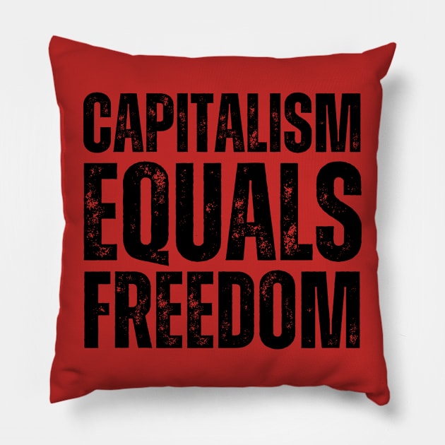 Capitalism Equals Freedom Pillow by soulfulprintss8