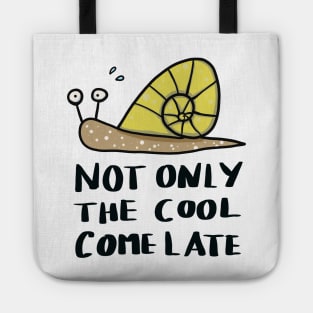 not only the cool come late - funny snail Tote