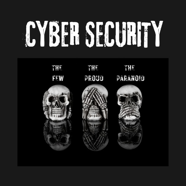 Cyber security Few Proud Paranoid by Truly