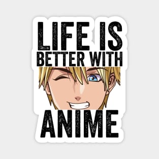 Funny Anime Merch - Life is Better With Anime Magnet