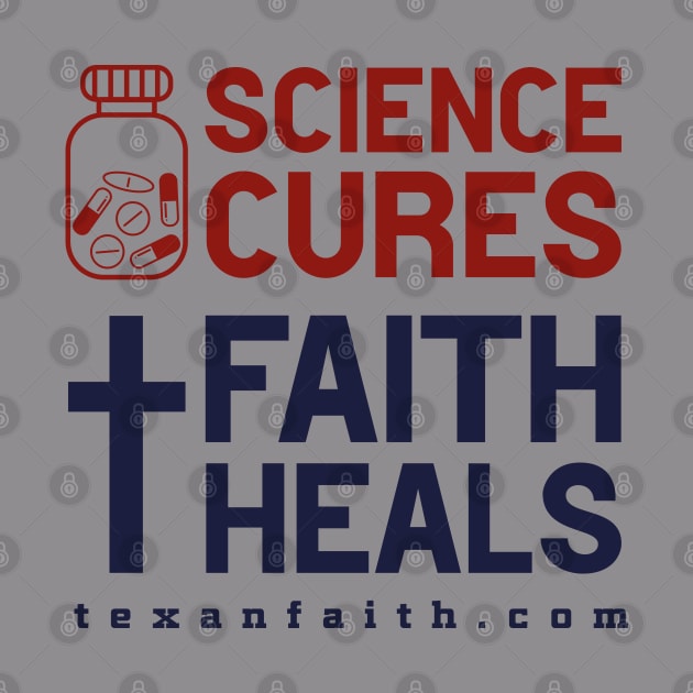 Science cures faith heals by texan faith