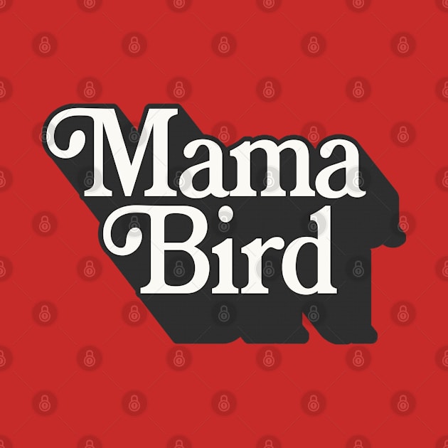 Mama Bird - New Mom Typographic Design by DankFutura