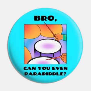 Bro, all can you even paradiddle? (version 1) Pin