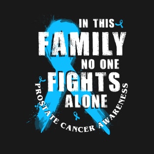 In This Family No One Fights Alone Prostate Cancer T-Shirt