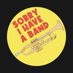 Sorry I Have A Band T-Shirt