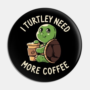 I Need More Coffee to be faster Tee Pin