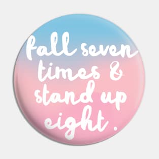 Fall Seven Times & Stand Up Eight - Inspirational Quote Design Pin