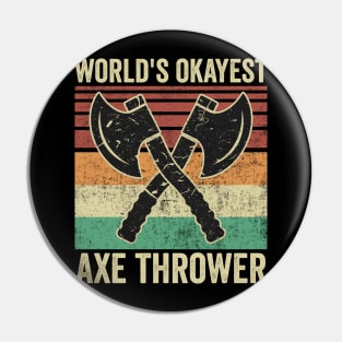 Worlds Okayest Axe Thrower Funny Axe Throwing Pin