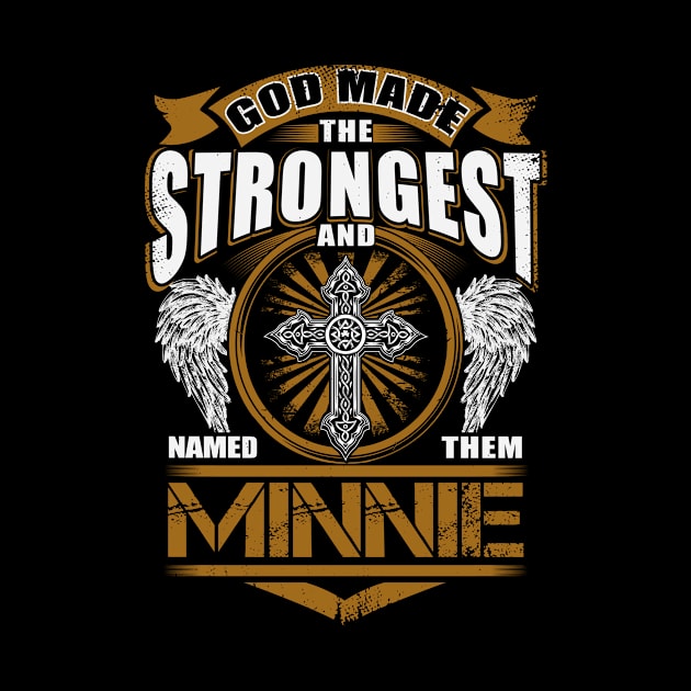 Minnie Name T Shirt - God Found Strongest And Named Them Minnie Gift Item by reelingduvet