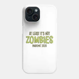 2020: No Zombies Phone Case