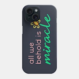 All We Behold is Miracle Phone Case