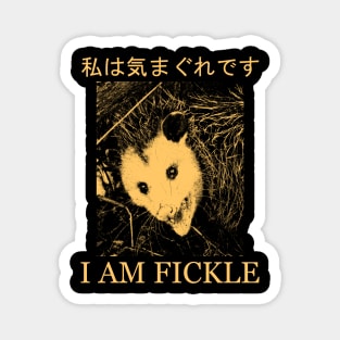 I AM FICKLE opossum Magnet