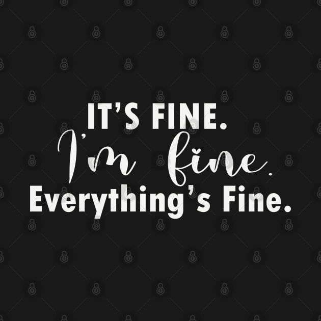 it's fine i'm fine everything's fine by Get Yours